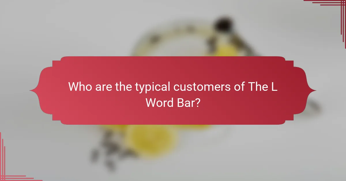 Who are the typical customers of The L Word Bar?